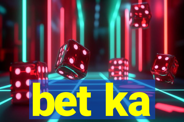 bet ka